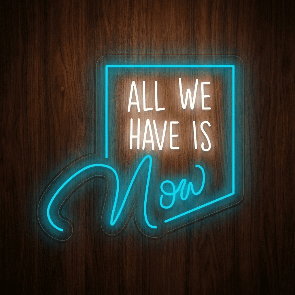 Neón All we have is now