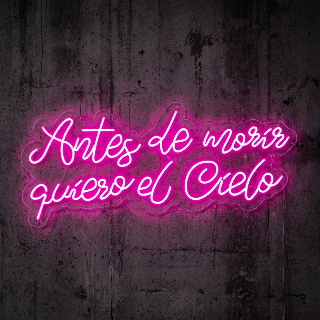 Neón Antes de morir Quiero el cielo