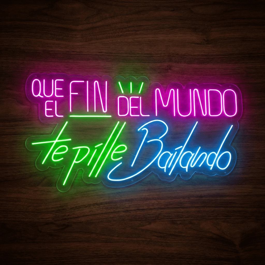 Neón Que el fin del mundo Te pille bailando