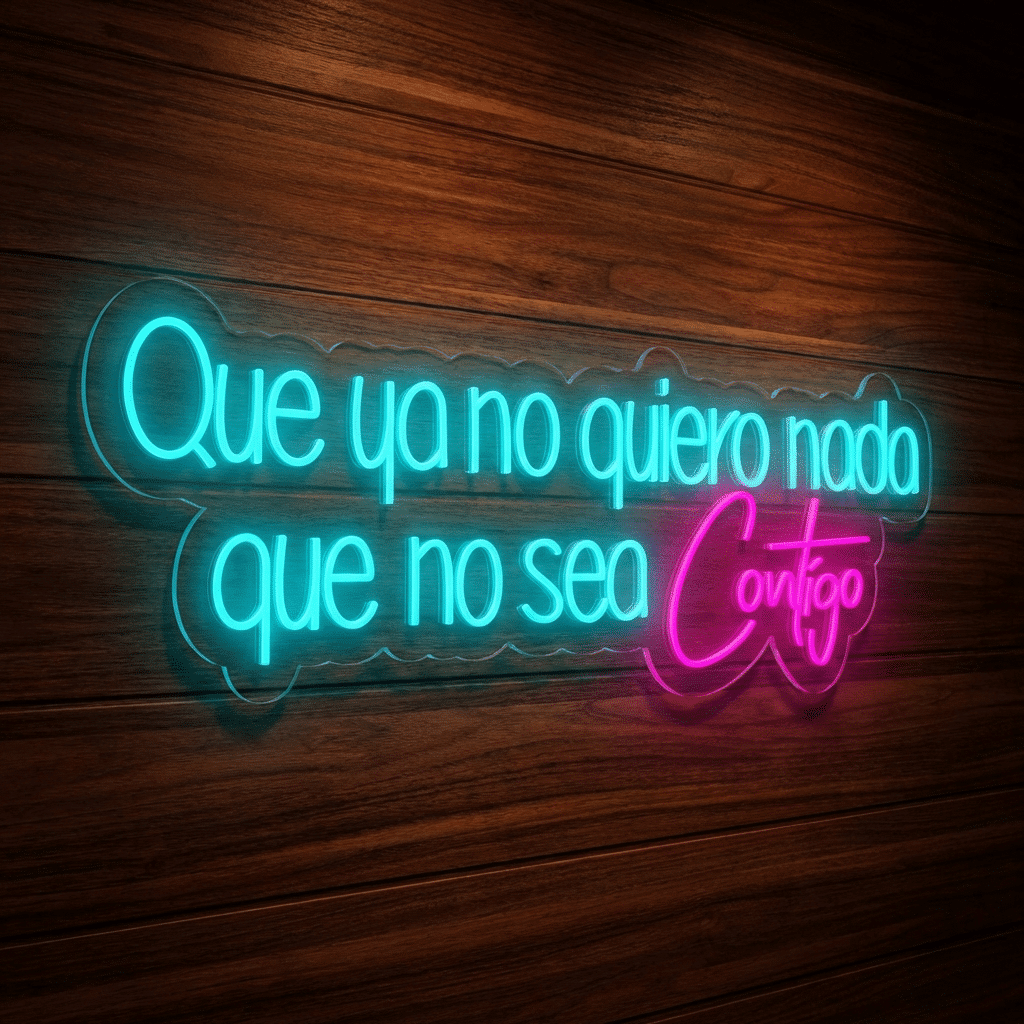 Neón Que ya no quiero nada que no sea contigo